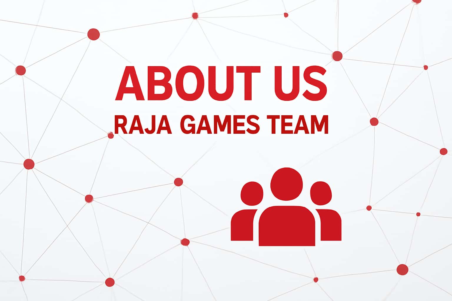 About Us - Raja Games Team Interface